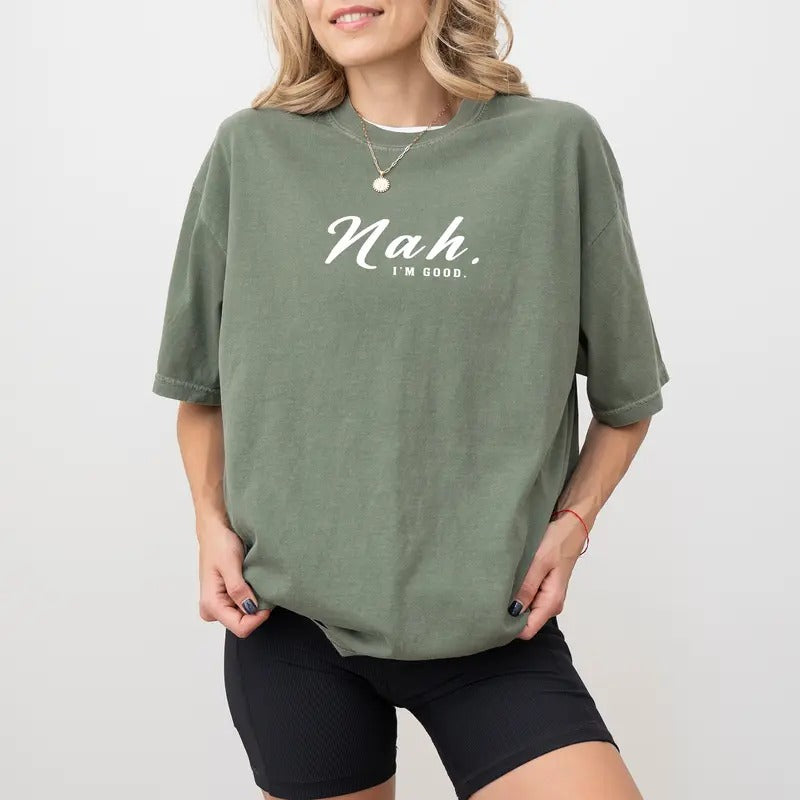 Nah I'm Good Shirt Comfort Colors, Sarcasm T-shirt, Funny Saying Tops for Men and Women, Mom Life Tee, Sarcastic Tshirt...