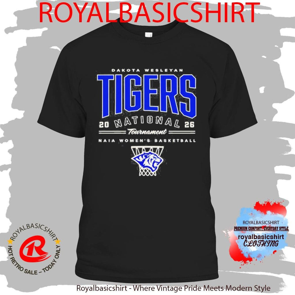 Naia Women’s basketball Dakota Wesleyan Tigers National 2026 Tournament T-Shirt