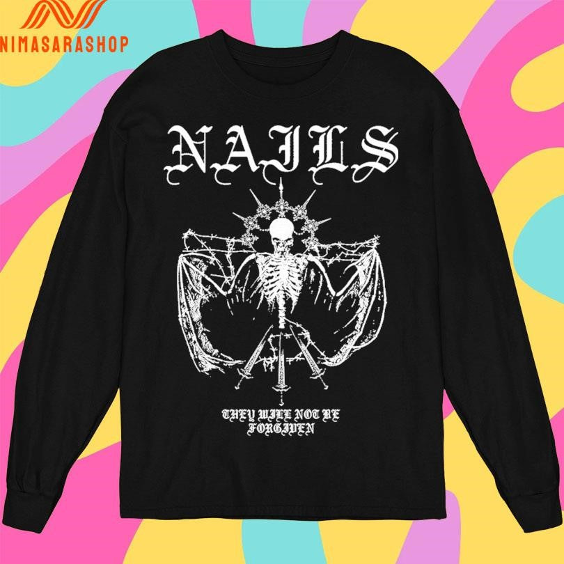 Nails They Will Not Be Forgiven Shirts