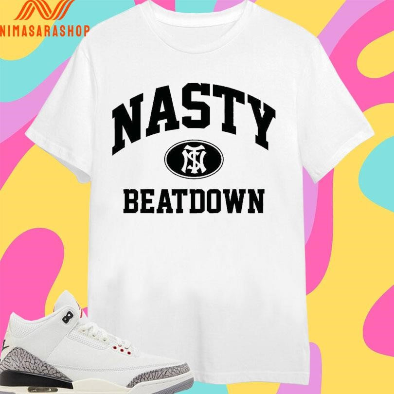 Nasty Beatdown Shirts