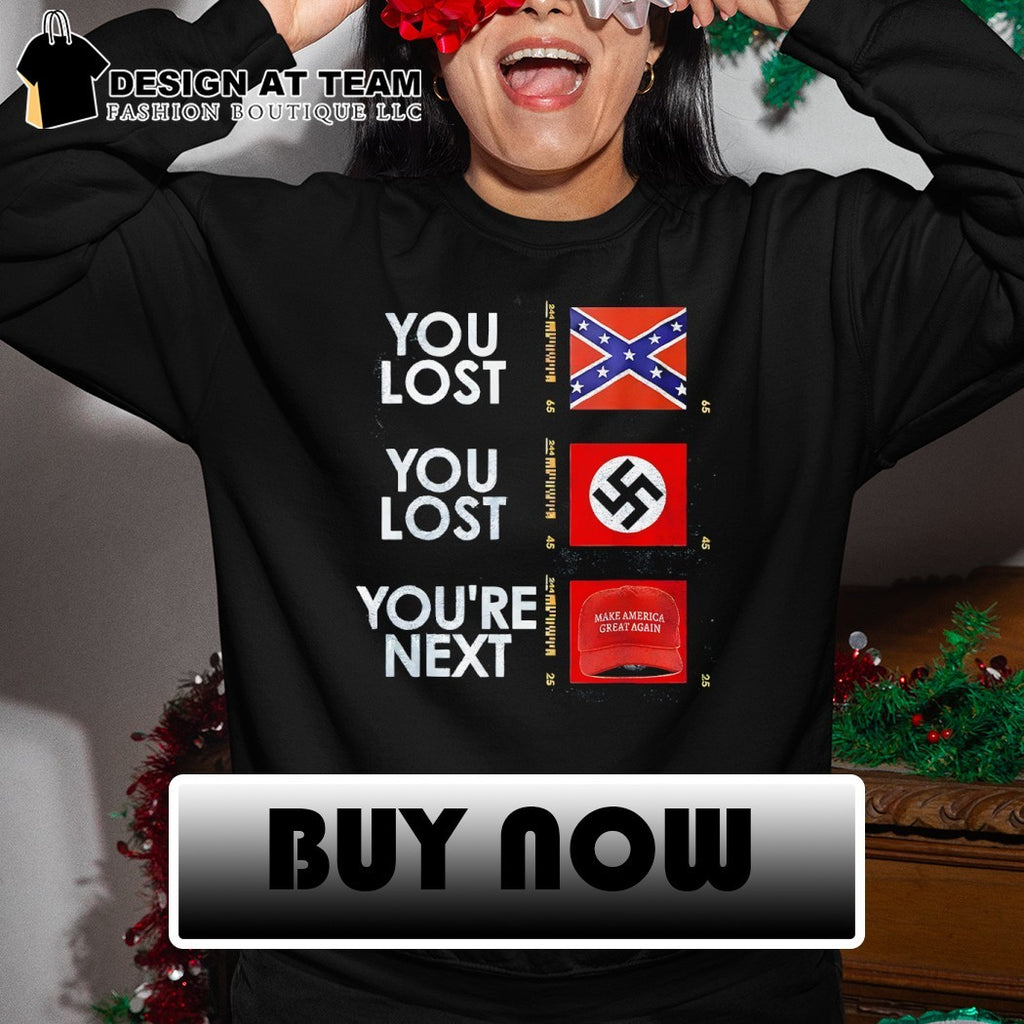 Nazi Maga You Lost You Lost You’re next anti Trump Political shirt