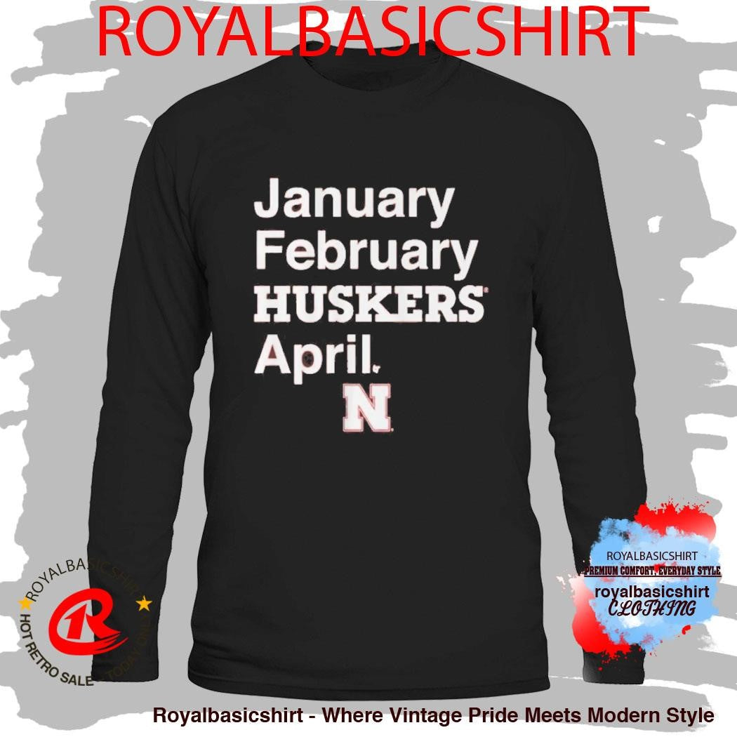 Nebraska Basketball January February Huskers April Shirt