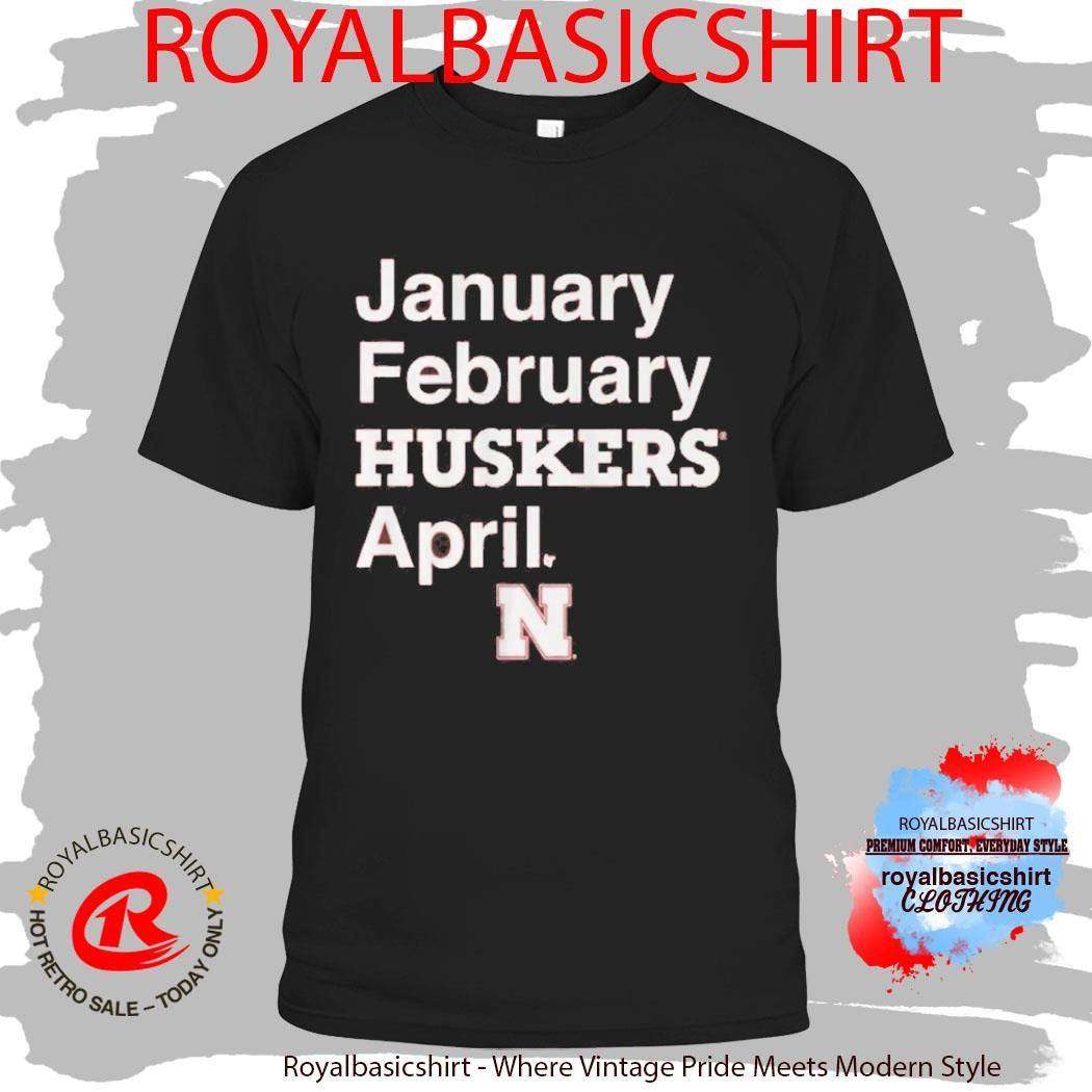 Nebraska Basketball January February Huskers April Shirt