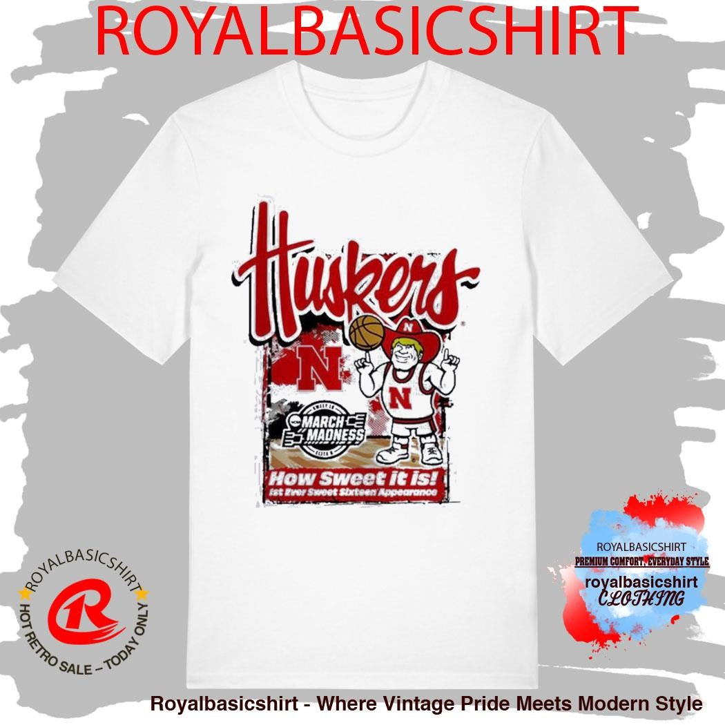 Nebraska Cornhuskers 2026 NCAA March Madness First Ever Sweet 16 how sweet it is Shirt
