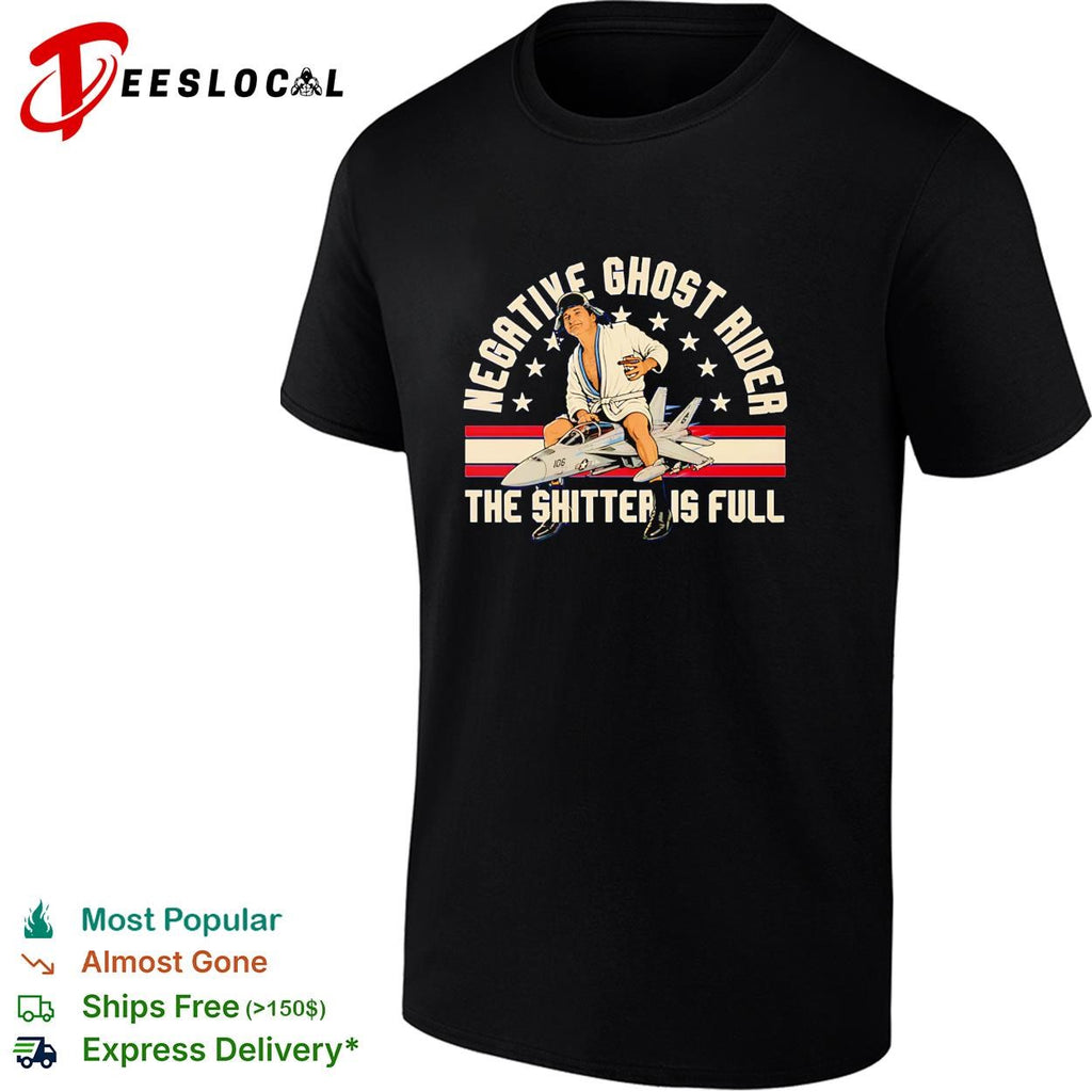 Negative ghost rider the shitter is full fighter jet shirt