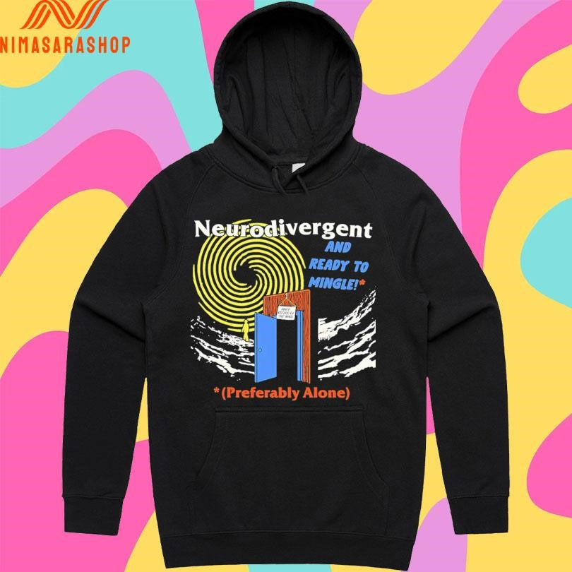 Neurodivergent And Ready To Mingle Preferably Alone Shirts