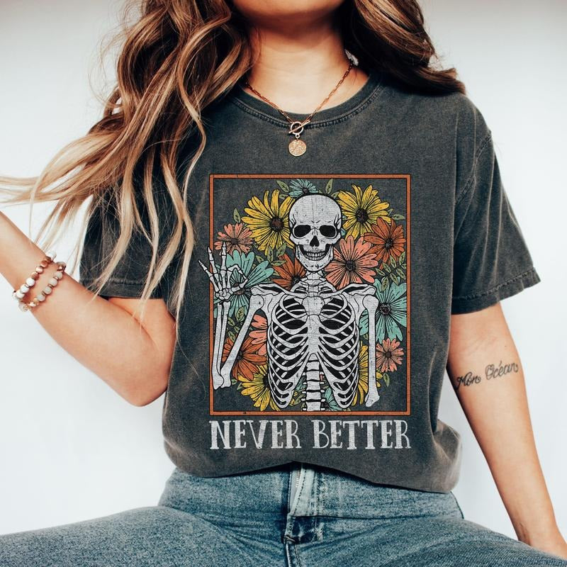 Never Better Skeleton, Flowers, Mom, Retro, Aesthetic, Vintage, Comfort Colors Tshirt, Women's Crew Neck, Crewneck...