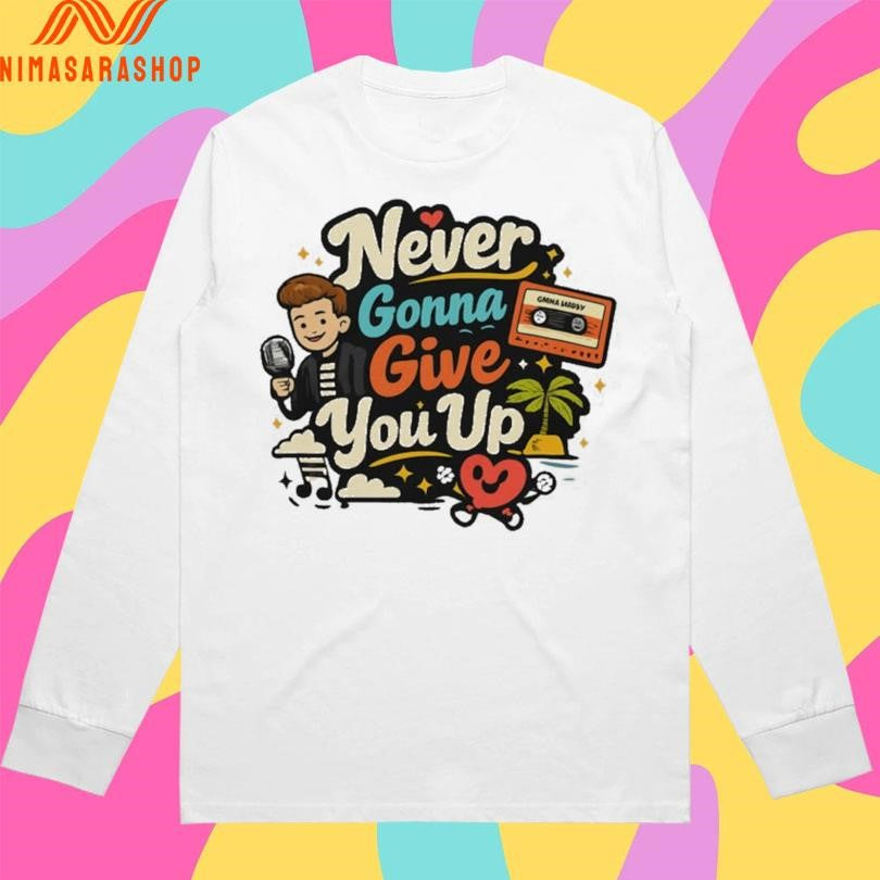 Never Gonna Give You Up Rick Astley Shirts