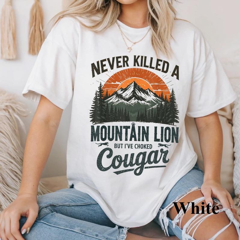 Never Killed A Mountain Lion But I've Choked A Cougar Quotes T-Shirt, Wilderness Survival Joke, Funny Hunting Shirt,...