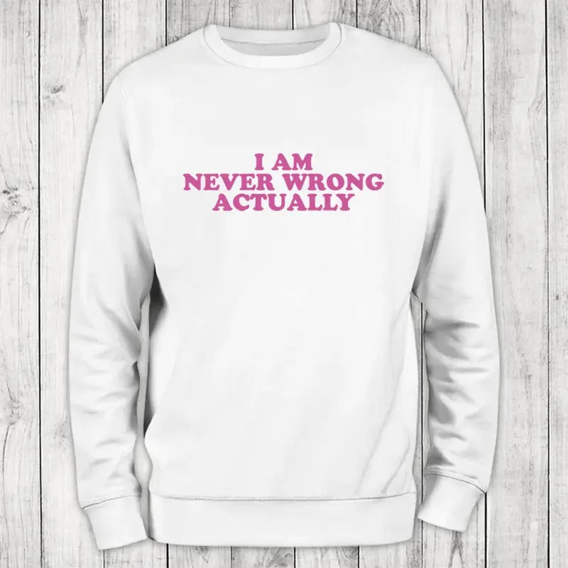 Never Wrong Sweatshirt Classic Womenswear Shirt Hoodie | PrintMintTees.com