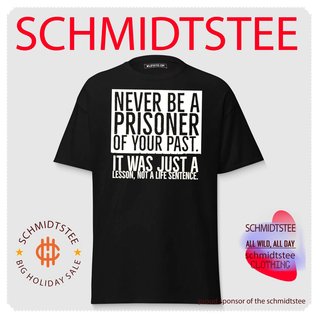 Never be a prisoner of your past it was just a lesson not a life sentence shirt