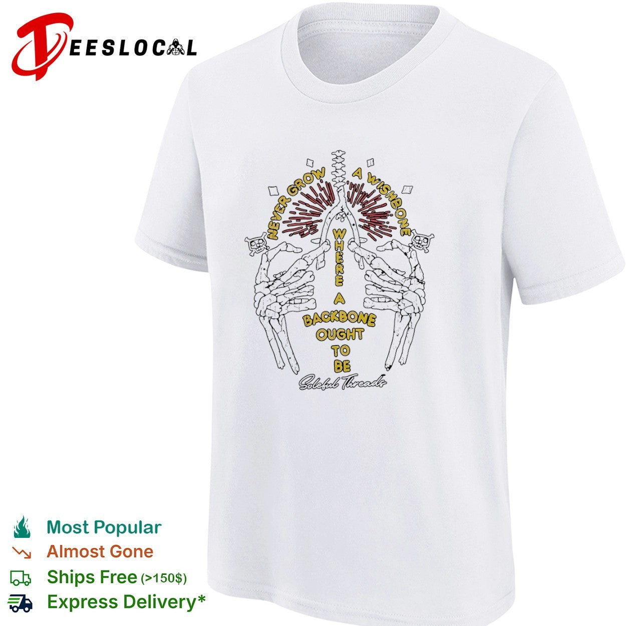 Never grow a wishbone where a backbone ought to be Soleful Threads skeleton shirt