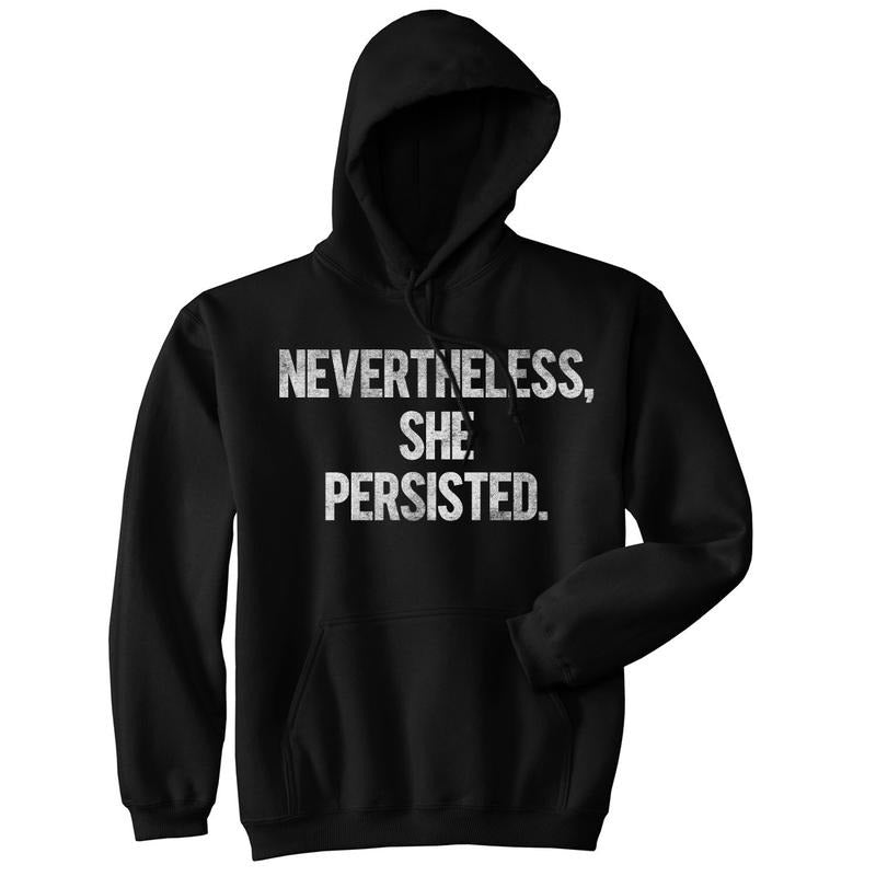 Nevertheless She Persisted Funny Political Congress Senate Sweatshirt Unisex Hoodie Funny Hoodies Funny Political...