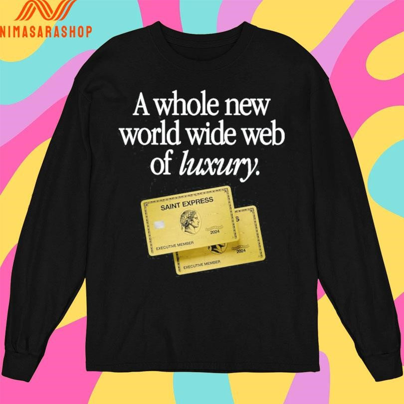 New A Whole World Wide Web Of Luxury Saint Express Shirts