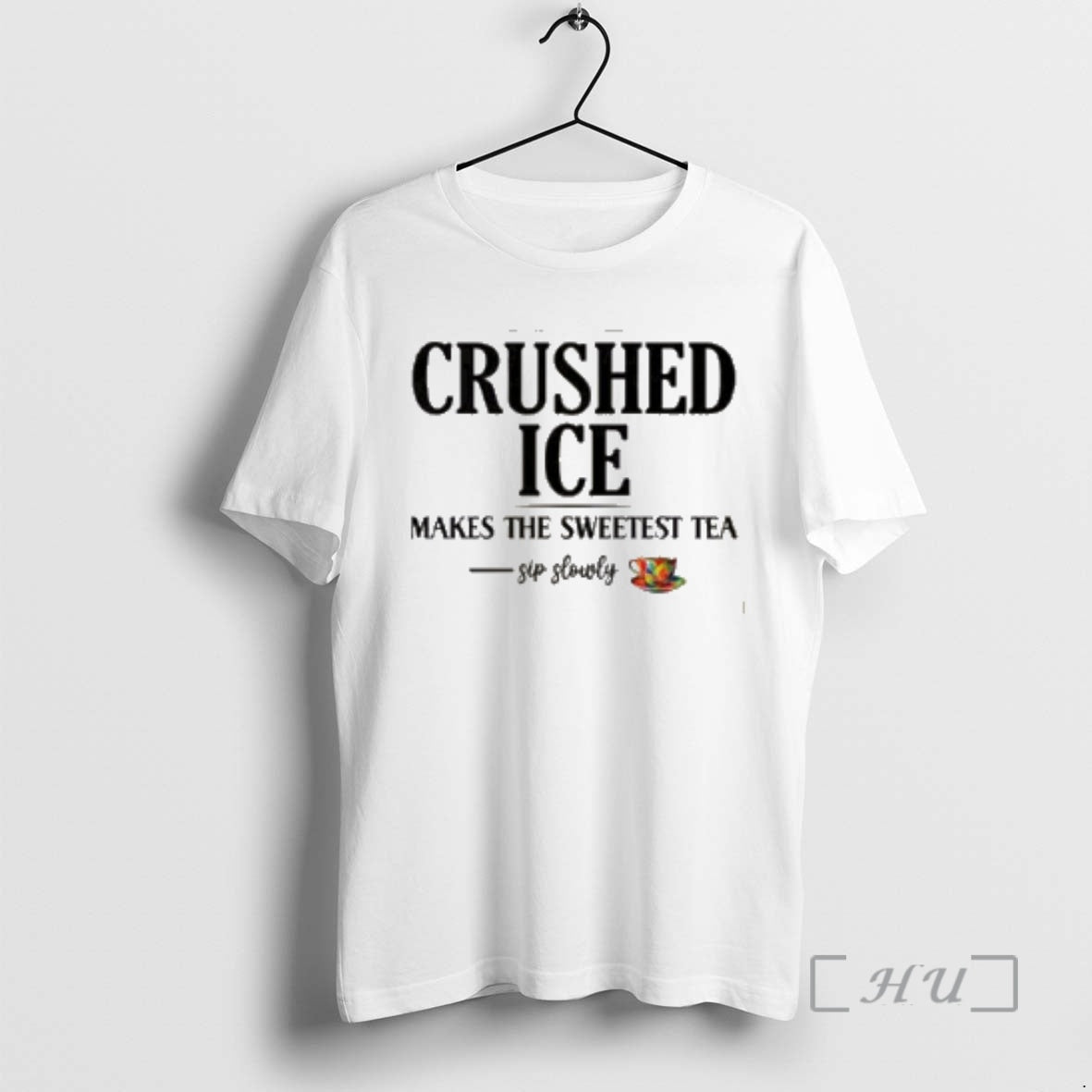 New Crushed Ice Makes Sweetest Tea Sip Slowly T-Shirts, Hoodie, Sweatshirt
