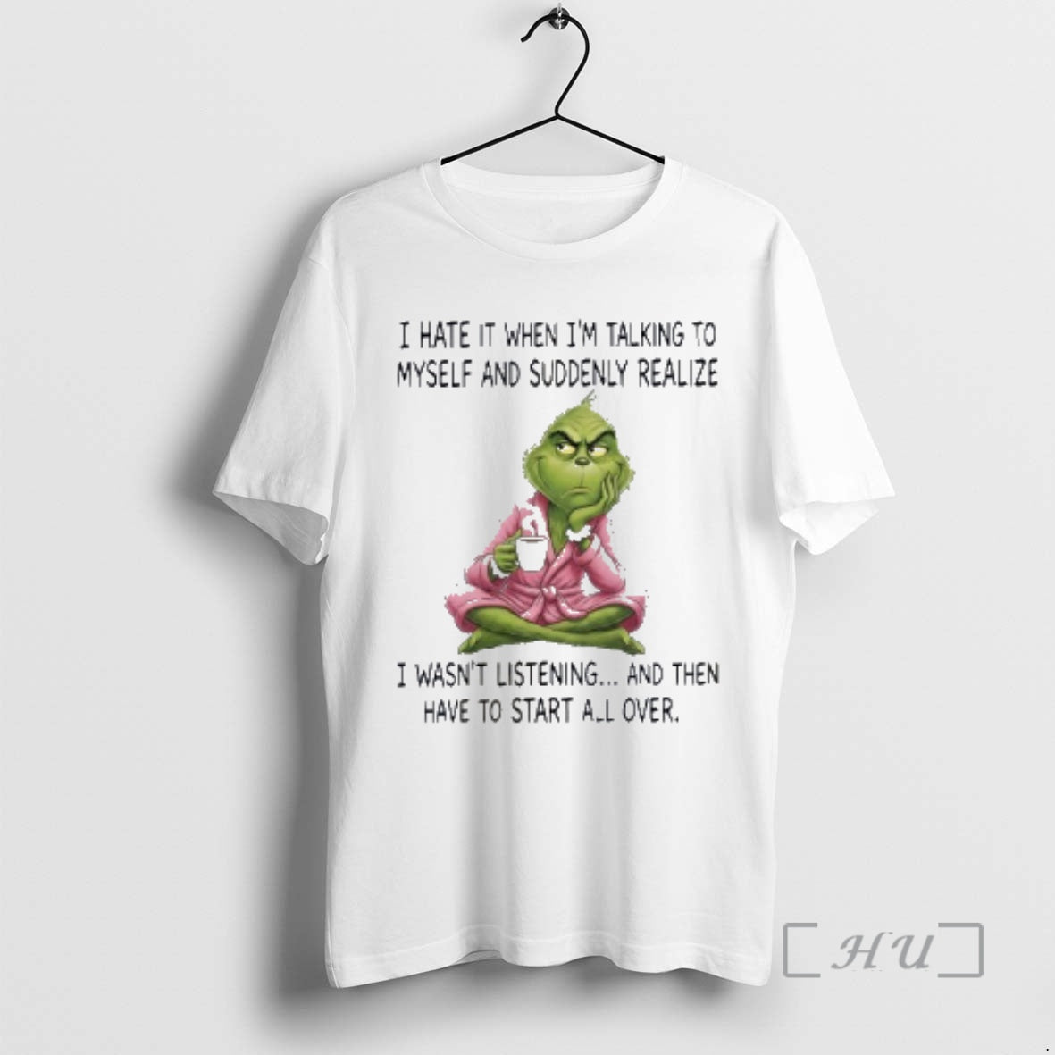 New Grinch I Hate It When Im Talking To Myself And Suddenly Realize Premium T-Shirts, Hoodie, Sweatshirt | PrintMintTees.com