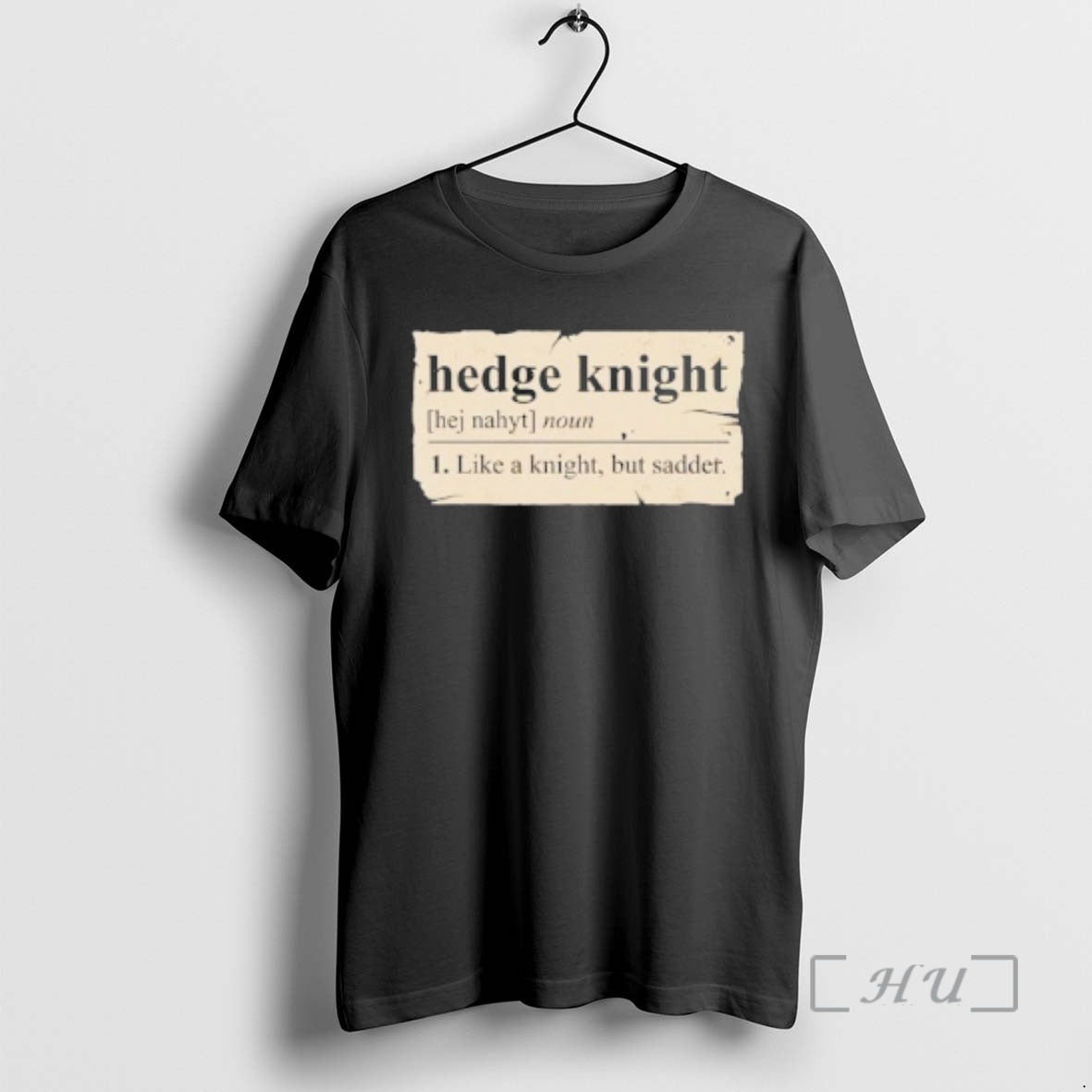 New Hedge Knight Definition Like A Knight But Sadder T-Shirts, Hoodie, Sweatshirt | PrintMintTees.com