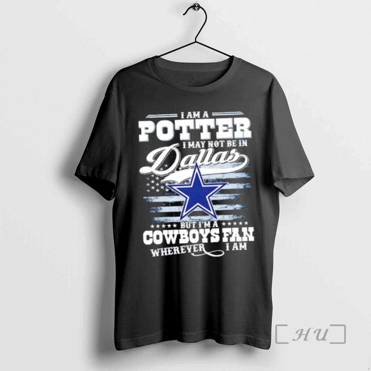 New I Am A Potter I May Not Be In Dallas But Im A Cowboys T-Shirts, Hoodie, Sweatshirt | PrintMintTees.com