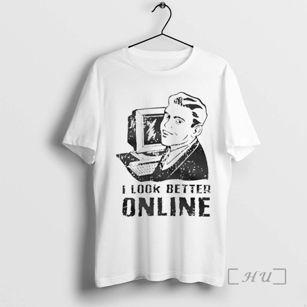 New I Look Better Online Graphic T-Shirts, Hoodie, Sweatshirt | PrintMintTees.com