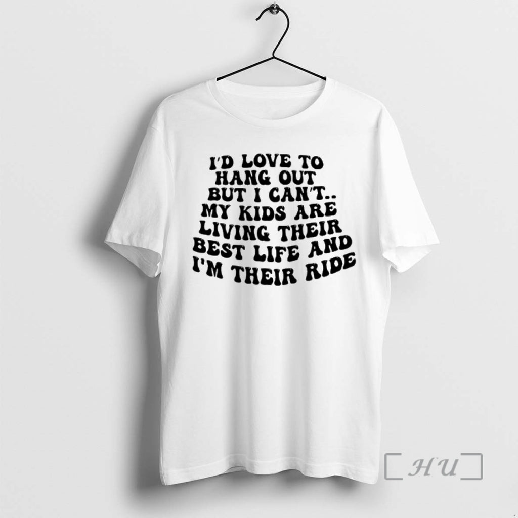 New Id Love To Hang Out But I Cant My Kids Are Living Their Best T-Shirts, Hoodie, Sweatshirt | PrintMintTees.com