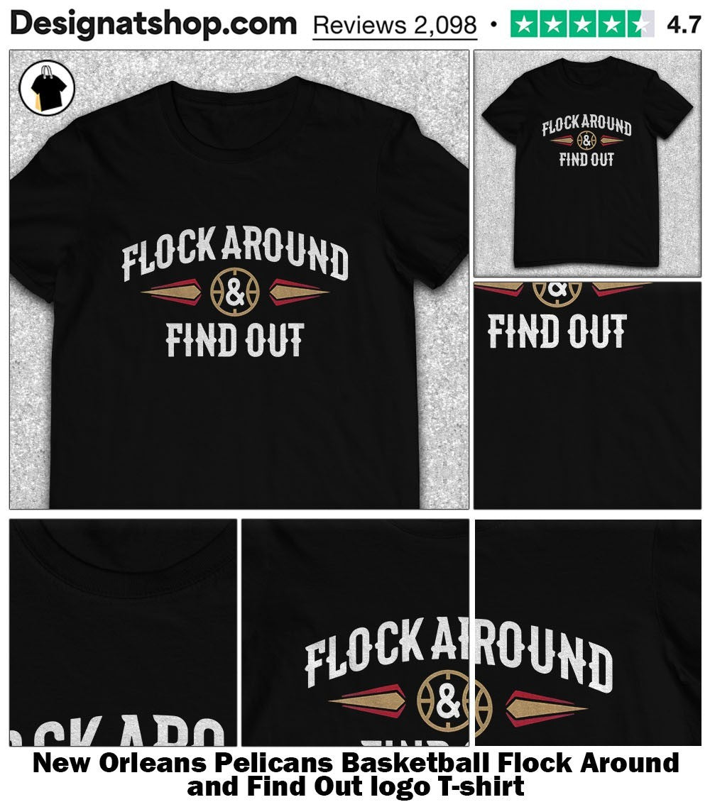 New Orleans Pelicans Basketball Flock Around and Find Out logo shirt