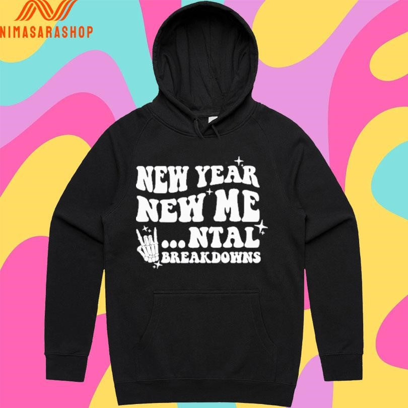 New Year New Mental Breakdown Skeleton Hand Shirts