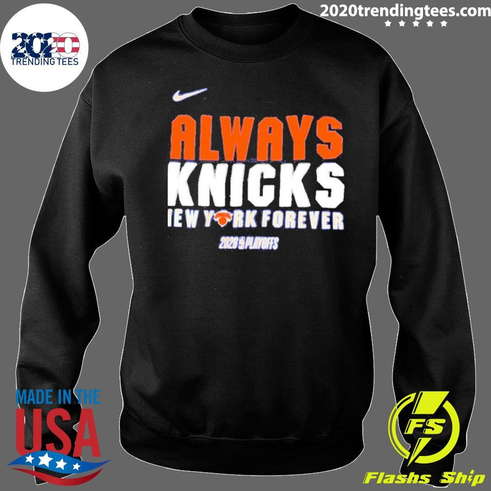 New York Knicks 2026 Playoffs Always Knicks New York Forever Nike Logo Shirt