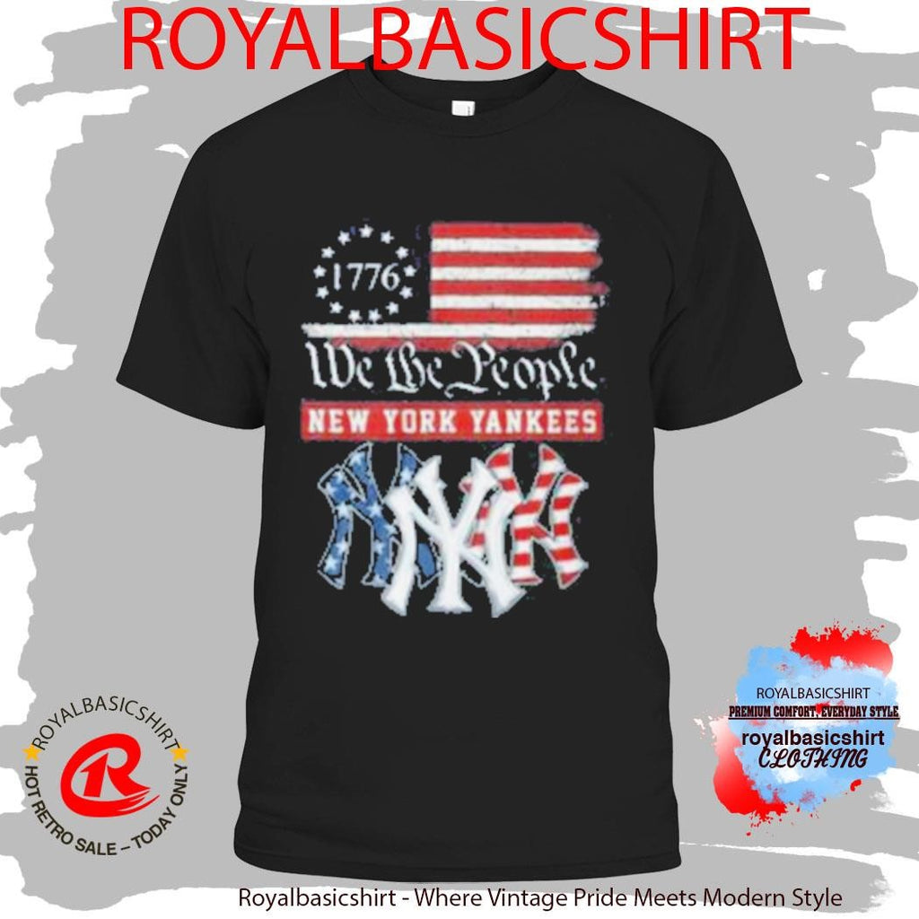 New York Yankees We The People 1776 Patriotic American Flag Shirt