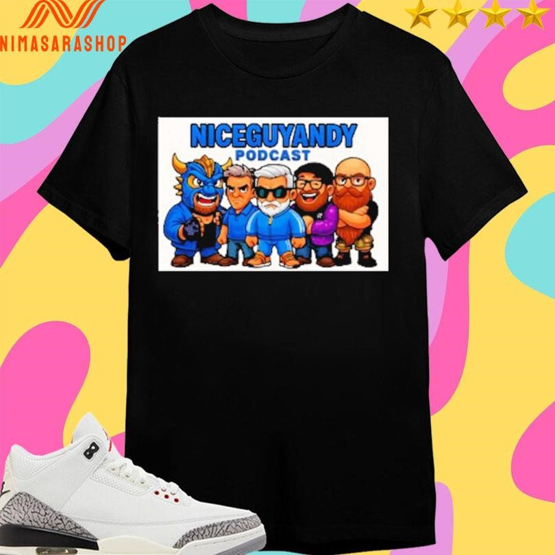 Nice Guy Andy Podcast Shirts