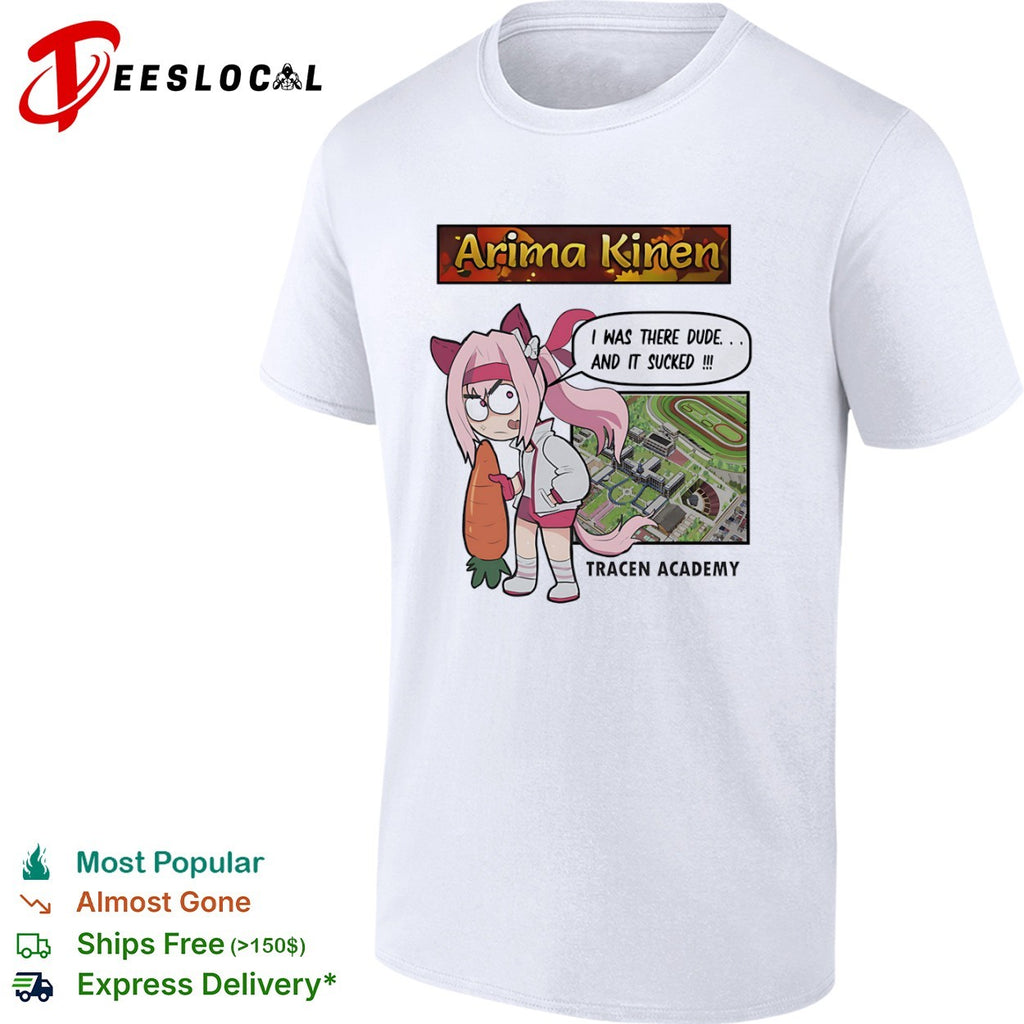 Nature Arima Kinen Tracen Academy I was there dude and it sucked shirt