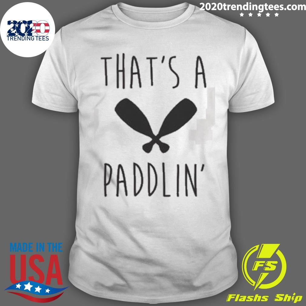 That’s A Paddlin Shirt