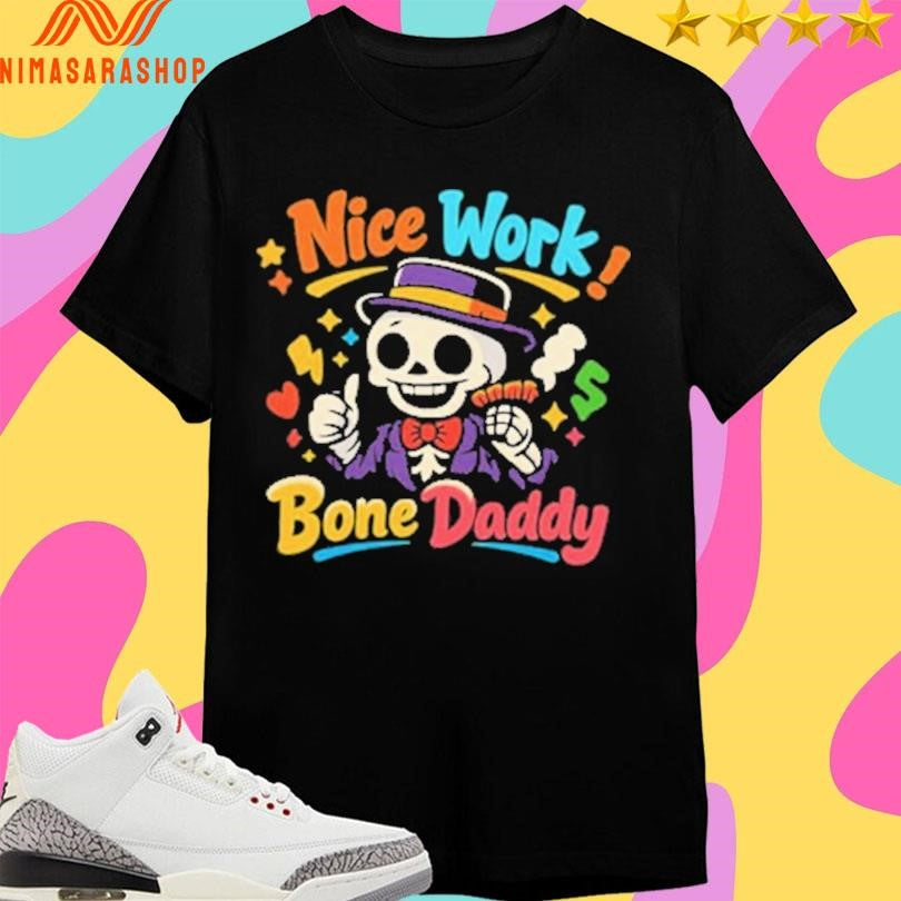 Nice Work Bone Daddy Retro Skeleton Shirts
