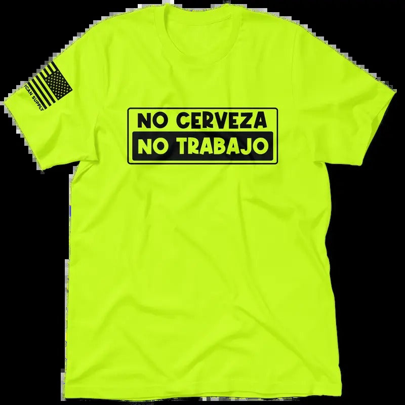 No Cerveza No Trabajo Safety Yellow Hi Vis (SM 5XL) T-Shirts, Hoodie, Sweatshirt