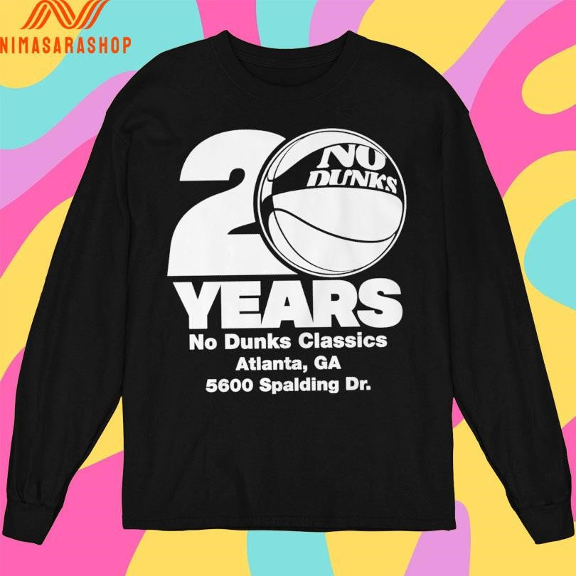 No Dunks 20 Year No Dunks Classics Atlanta Ca 5600 Spalding Dr Shirts