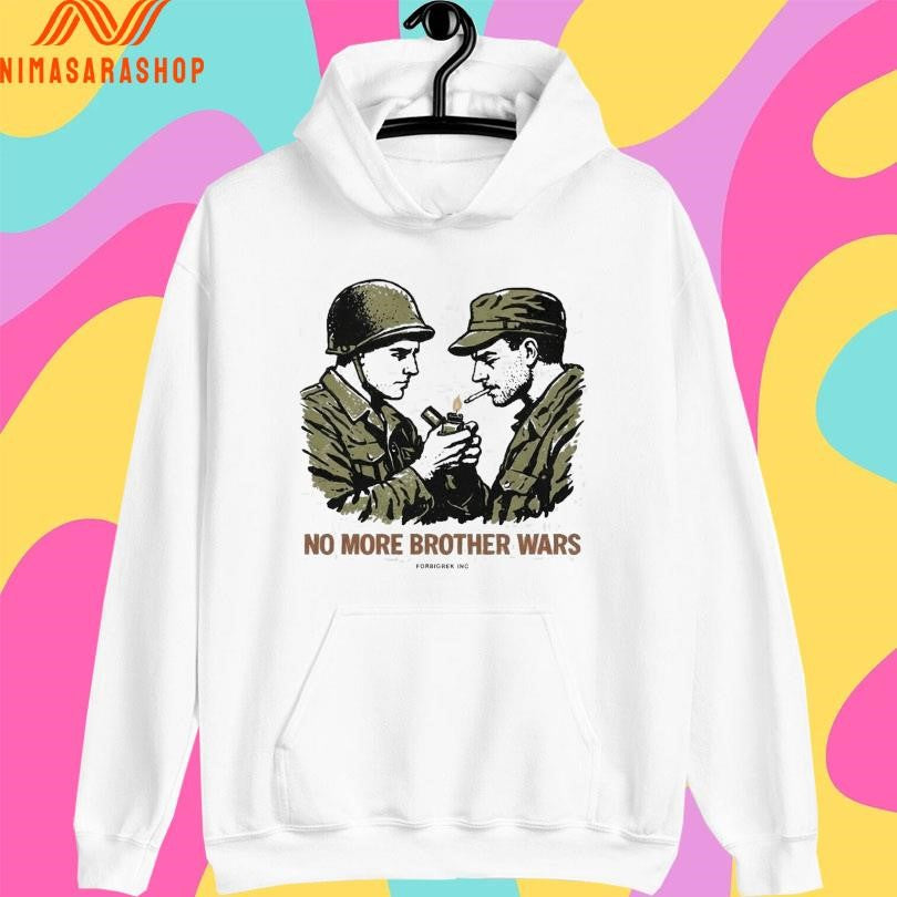 No More Brother Wars Forbigrek Inc Shirts