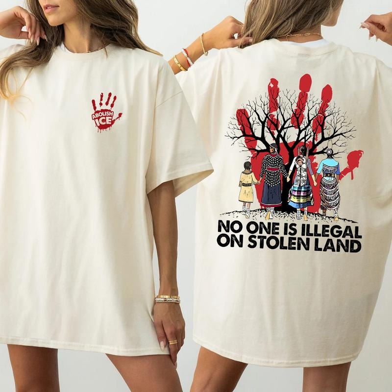 No One Is Illegal On Stolen Land - Abolish I.C.E T-Shirt, Liberal Leftist Social Justice Sweatshirt, Human Rights...