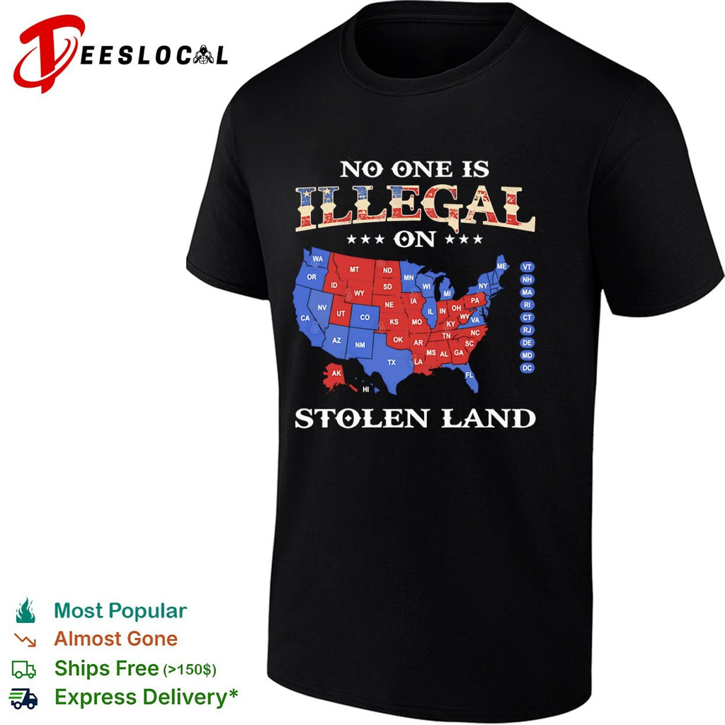No One Is Illegal on Stolen Land USA map political activist shirt
