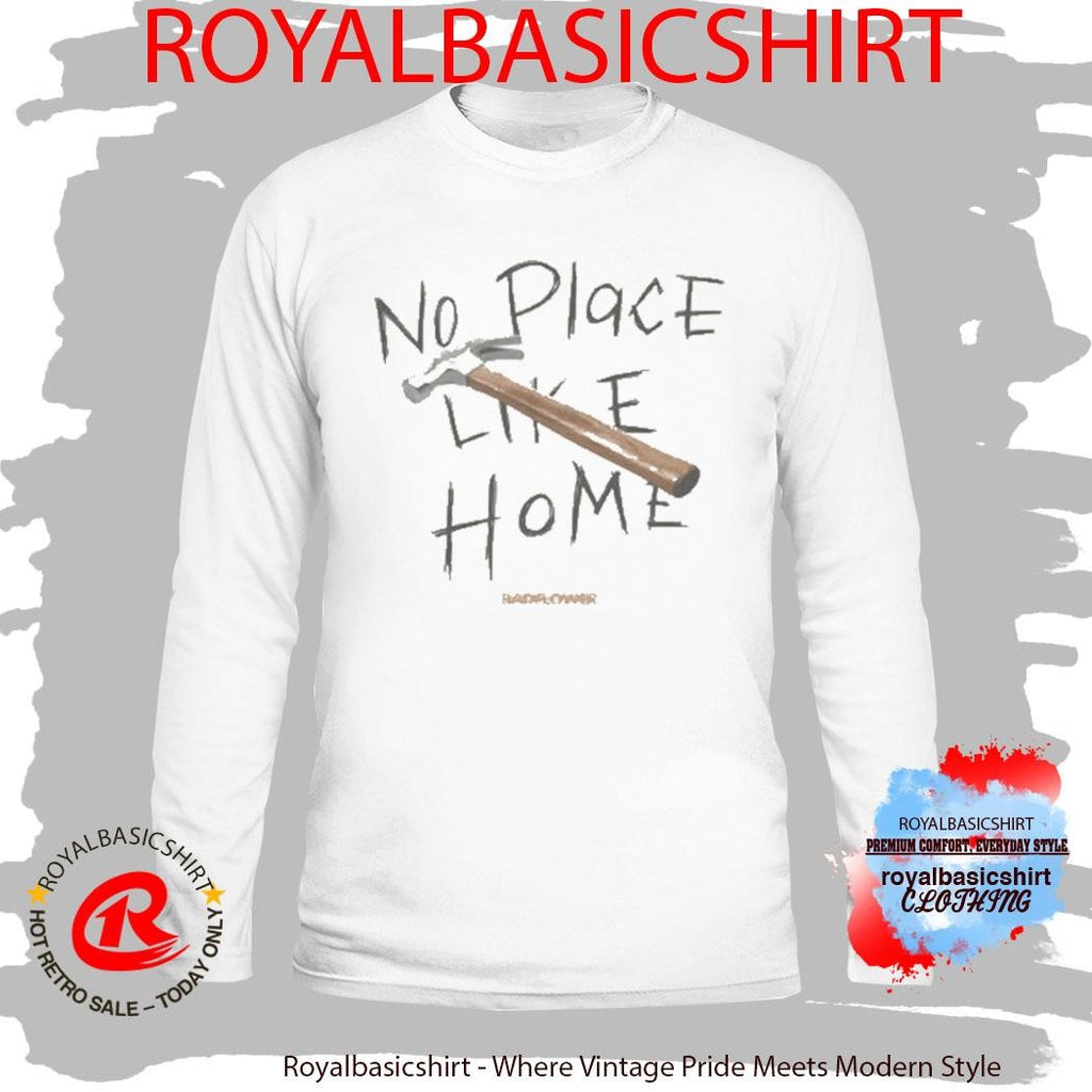 No Place Like Home Hammer Shirt