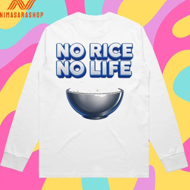 No Rice No Life Rice Bowl Shirts