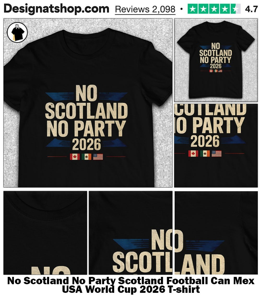 No Scotland No Party Scotland Football Can Mex USA World Cup 2026 shirt