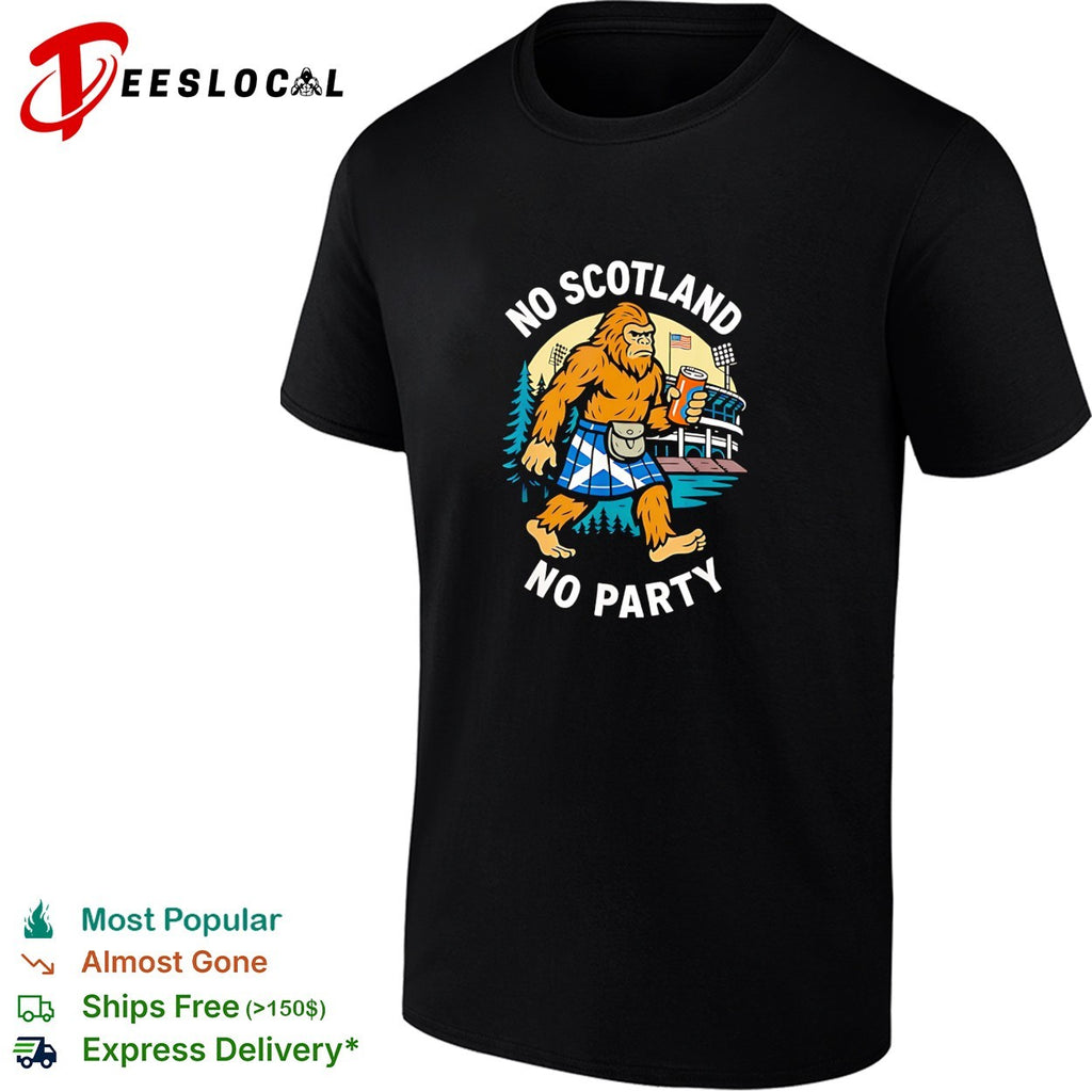 No Scotland no party bigfoot kilt stadium shirt