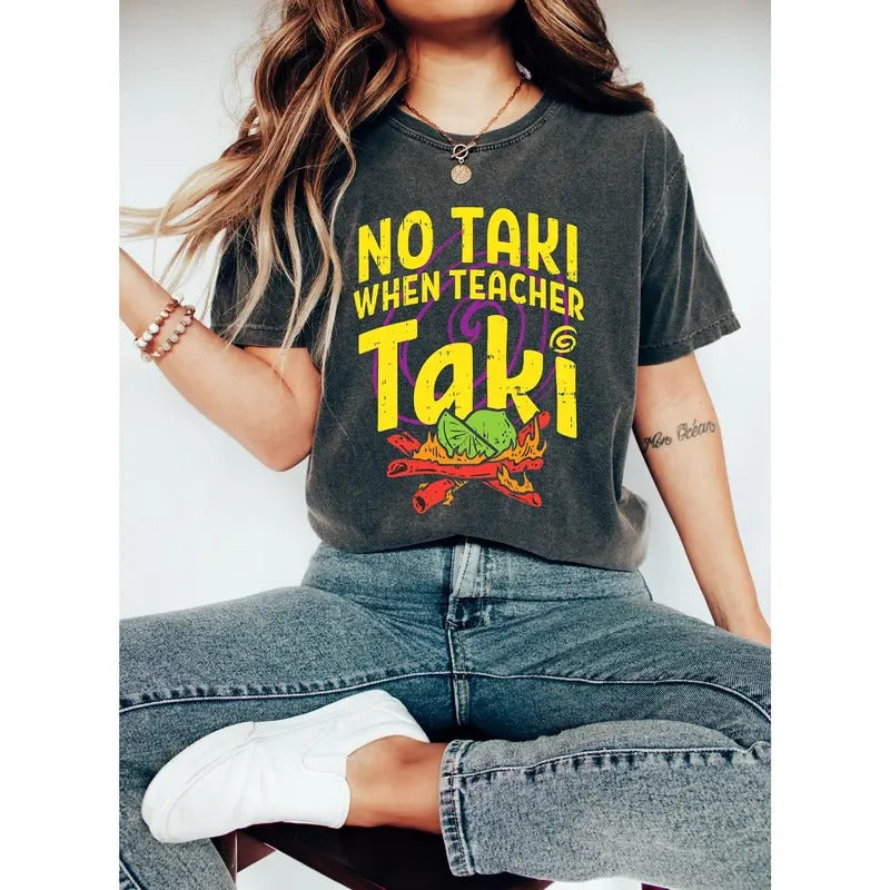 No Taki When Teacher Taki, Funny Teacher Shirt, Teacher Appreciation Gift, Teacher Love Tshirt, Gift For Teacher, First...