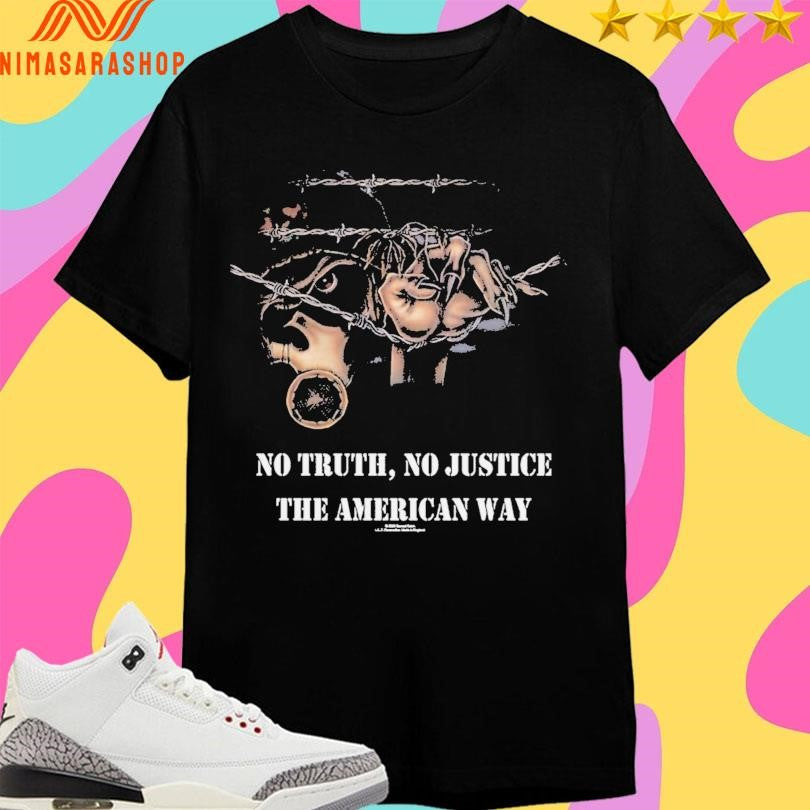 No Truth No Justice The American Way Shirts