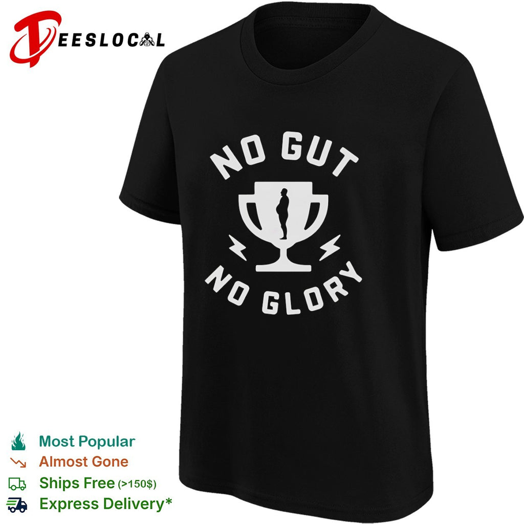 No gut no glory trophy shirt