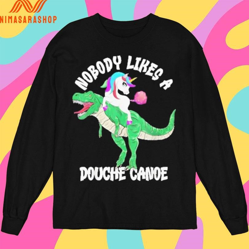 Nobody Likes A Douche Canoe Unicorn Riding Shirts