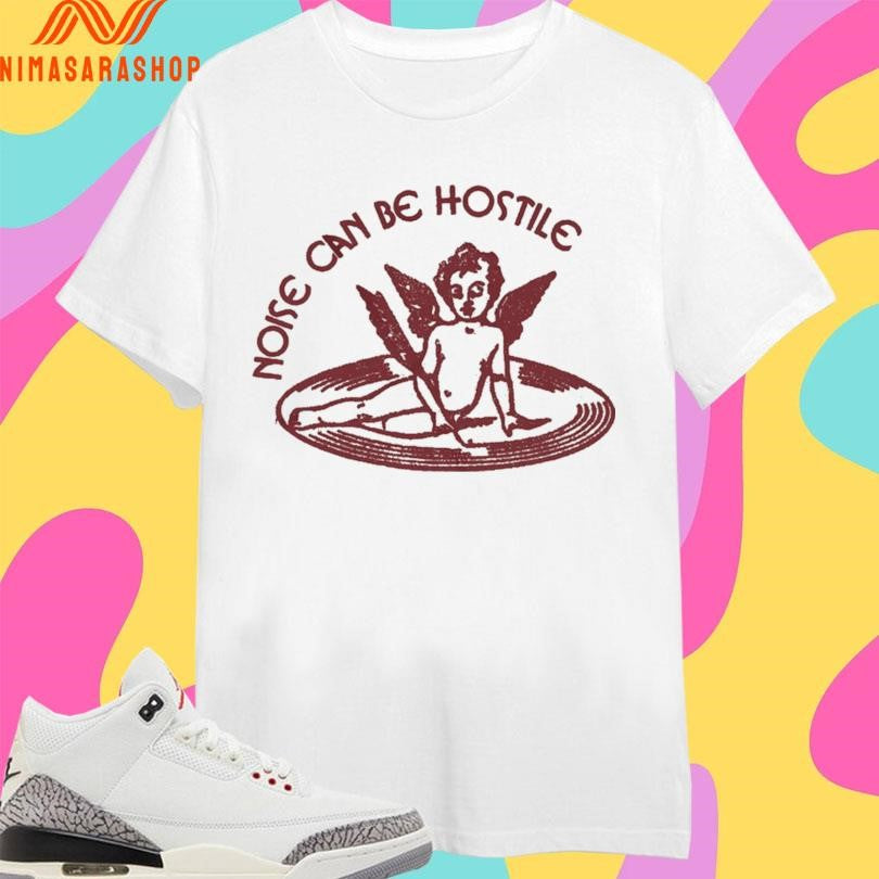 Noise Can Be Hostile Truism Shirts