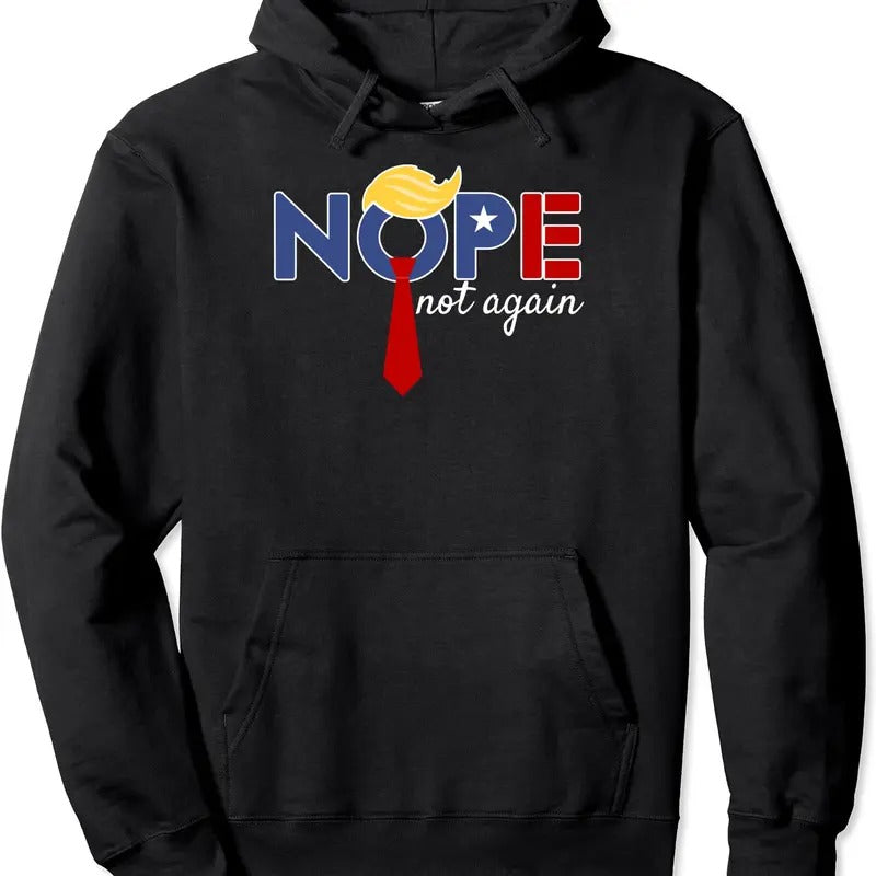 Nope Not Again Trump 2024 Hoodie | Unisex Hooded Sweatshirt T-Shirts | PrintMintTees.com