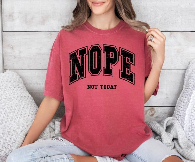 Nope Not Today Distressed Comfort colors Tee shirt Hoodie Sweatshirt | PrintMintTees.com