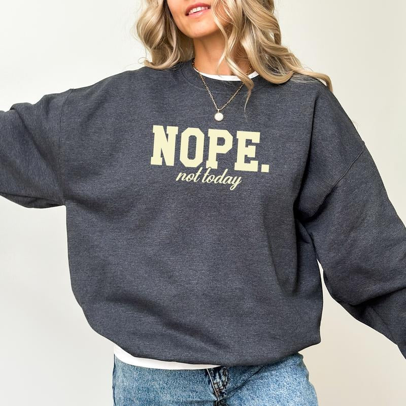 Nope Not Today Absolutely Not Long Sleeved Funny Saying Sarcastic Outfits Shirt Hoodie Sweatshirt