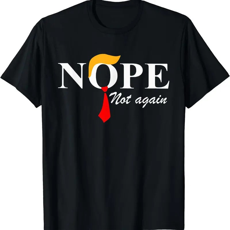 Nope not again Trump T-Shirt Hoodie, Sweatshirt | PrintMintTees.com